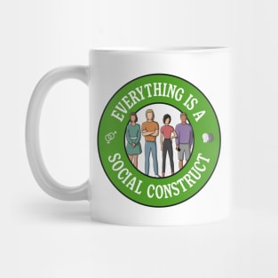 Everything Is A Social Construct - Gender / Race / Sex Mug